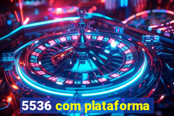 5536 com plataforma